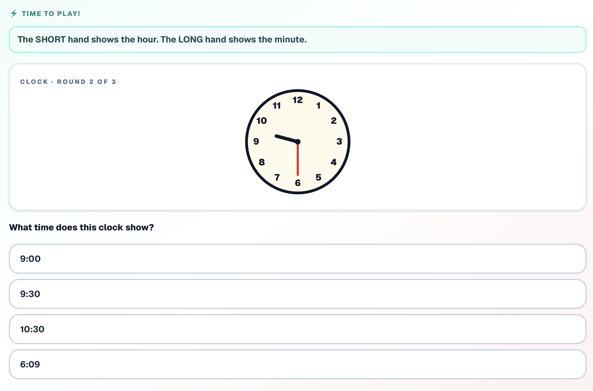 A Play It task from Reading the Clock: the child reads the hands and picks the time, learning by doing rather than by memorising.